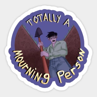 Totally a Mourning Person Sticker